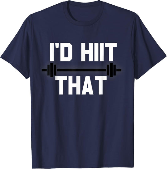 I'd HIIT That Funny Workout T-Shirt - T-Shirt | Navy