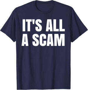 It's All A Scam T-Shirt - T-Shirt | Navy