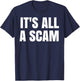 It's All A Scam T-Shirt - T-Shirt | Navy