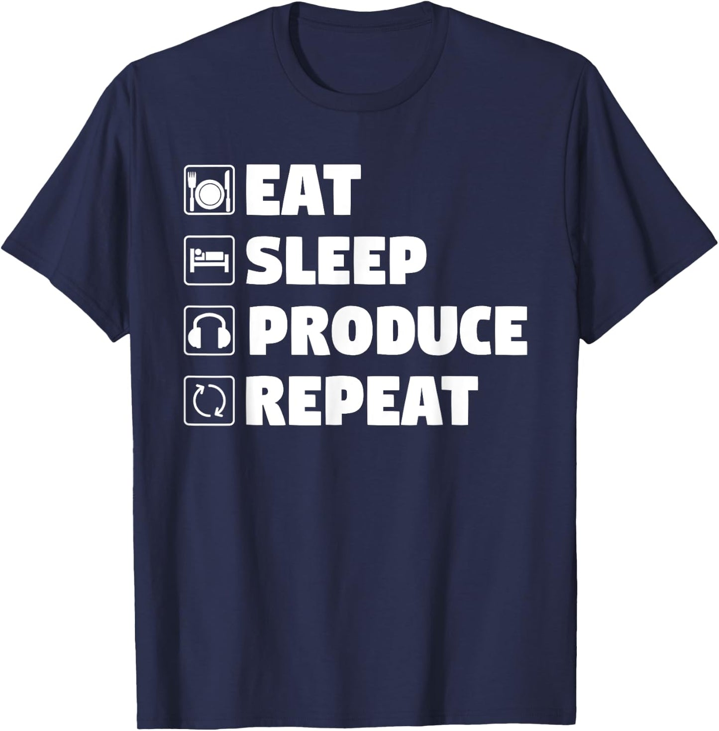 Eat Sleep Produce Repeat - Funny Music Producer T-Shirt - T-Shirt | Navy