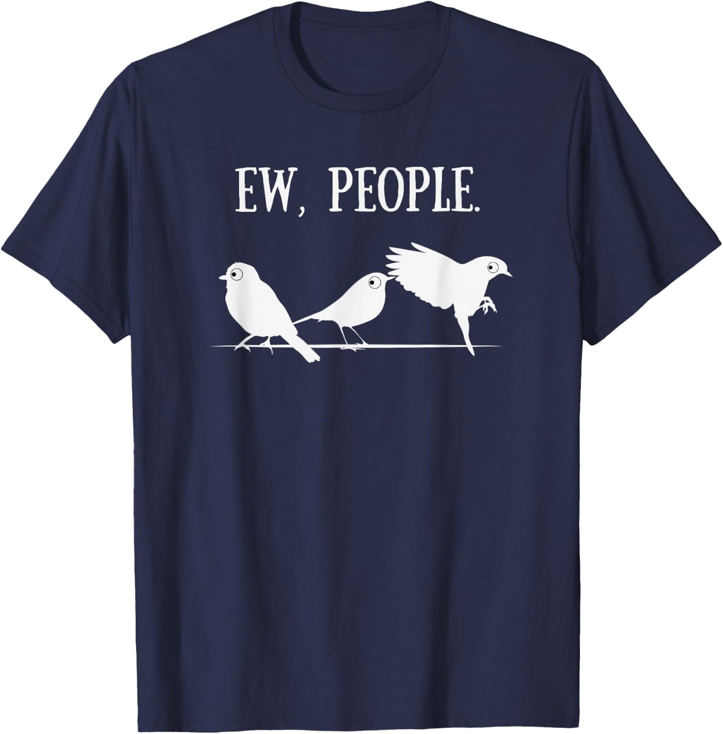Birdwatcher Shirt | Introverted Birder Gifts Ew People T-Shirt - T-Shirt | Navy