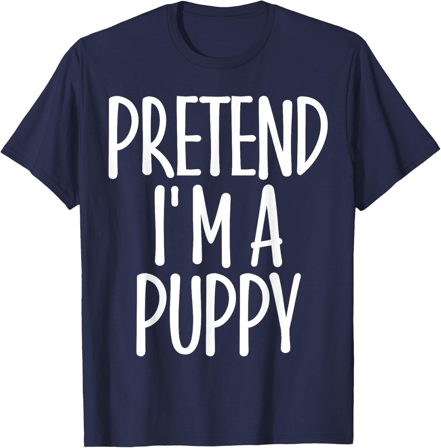 Easy Pretend I'm Puppy Costume Gift Halloween Dog Mom Dad Women Girls Kids T-Shirt - T-Shirt | Navy