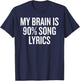 My Brain is 90% Song Lyrics for Music Lovers Funny T-Shirt - T-Shirt | Navy