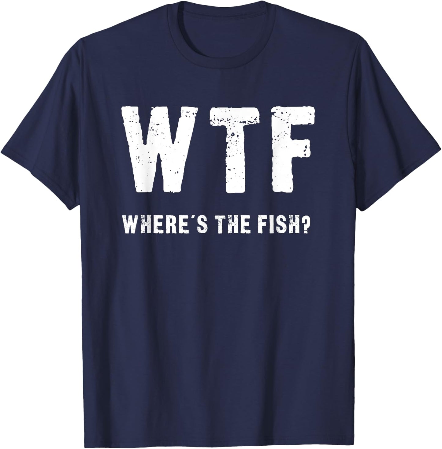 Funny WTF - Where's The Fish T-Shirt - T-Shirt | Navy