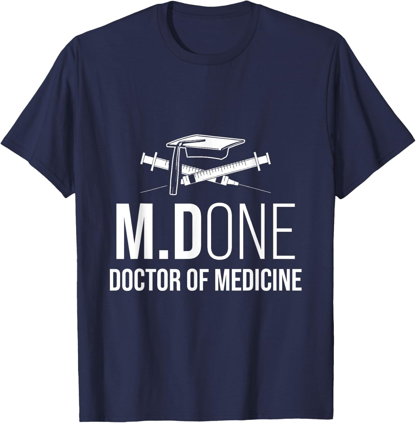 Med School M.Done MD Medical Doctor Degree Graduation T-Shirt - T-Shirt | Navy