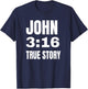 Christian Religious Gift John 3:16 True Story T-Shirt - T-Shirt | Navy