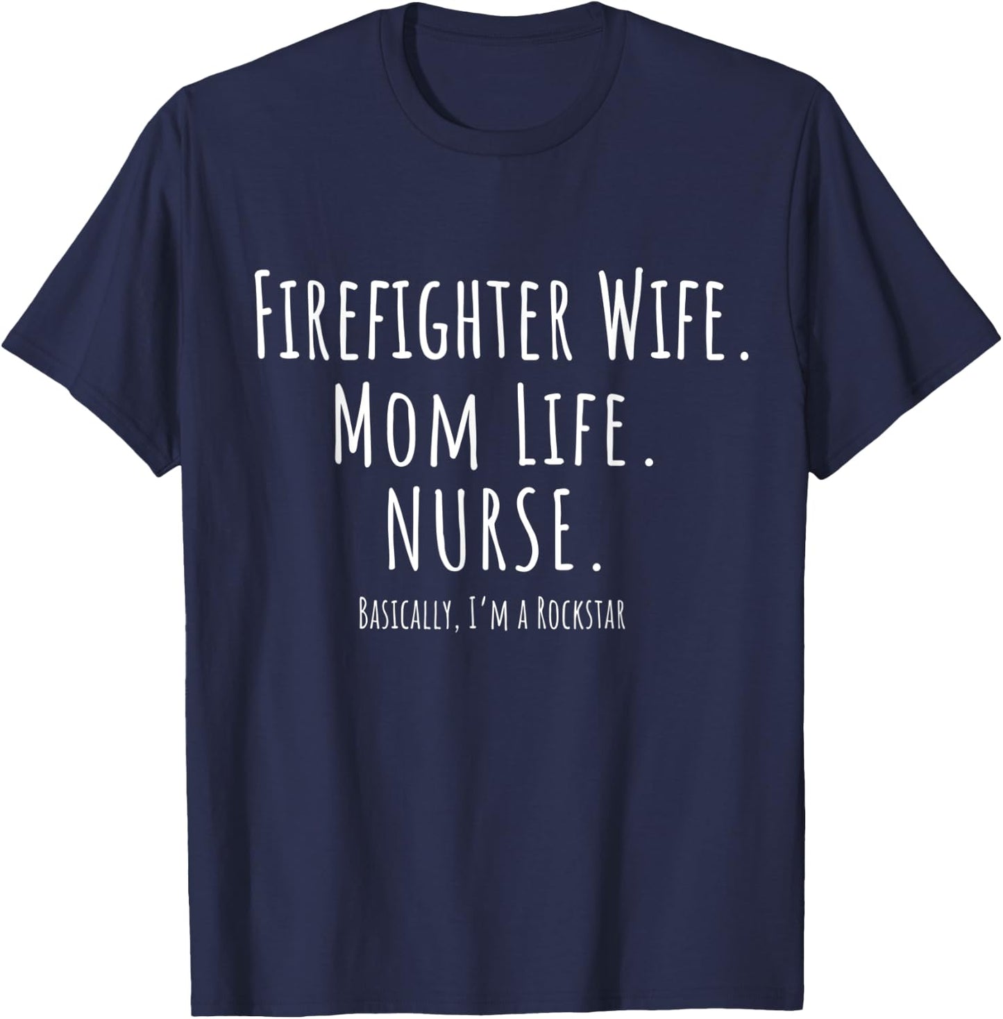 Firefighter Wife Mom Life Nurse Shirt Mother's Day Gift T-Shirt - T-Shirt | Navy