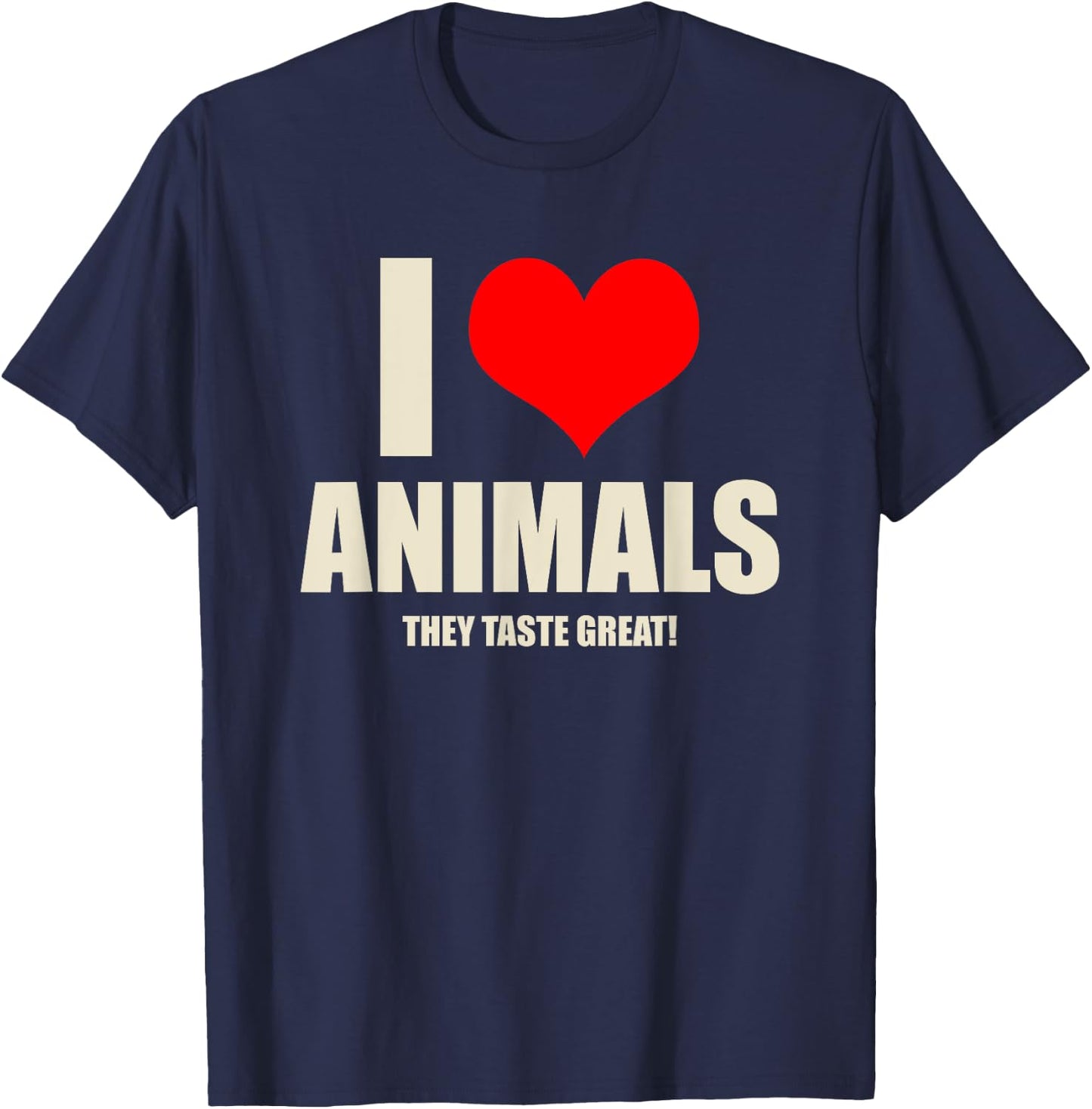 Carnivore Meat Eater I Love Animals They Taste Great T-Shirt - T-Shirt | Navy