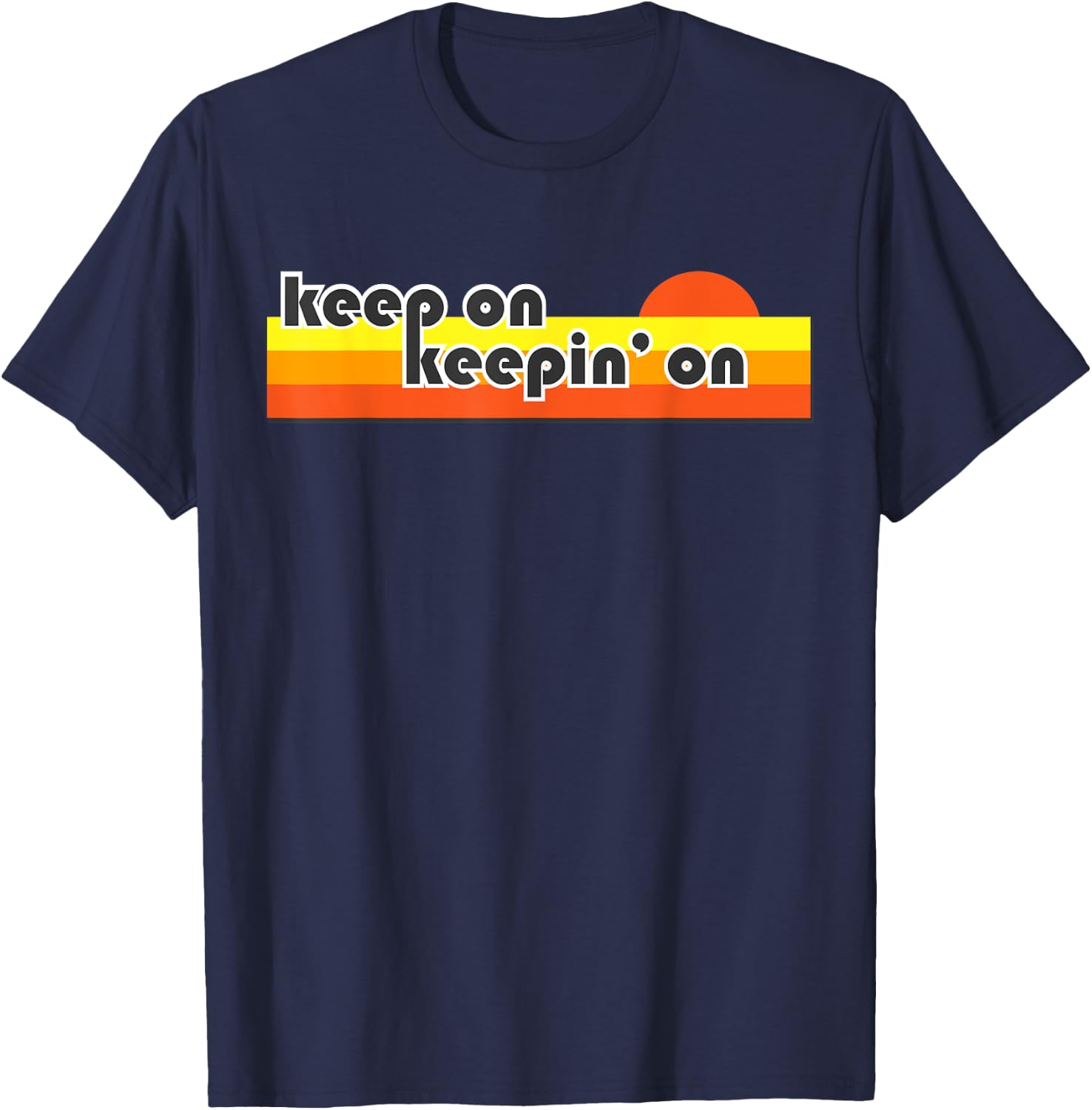 Keep On Keepin On Retro Shirt T-Shirt - T-Shirt | Navy