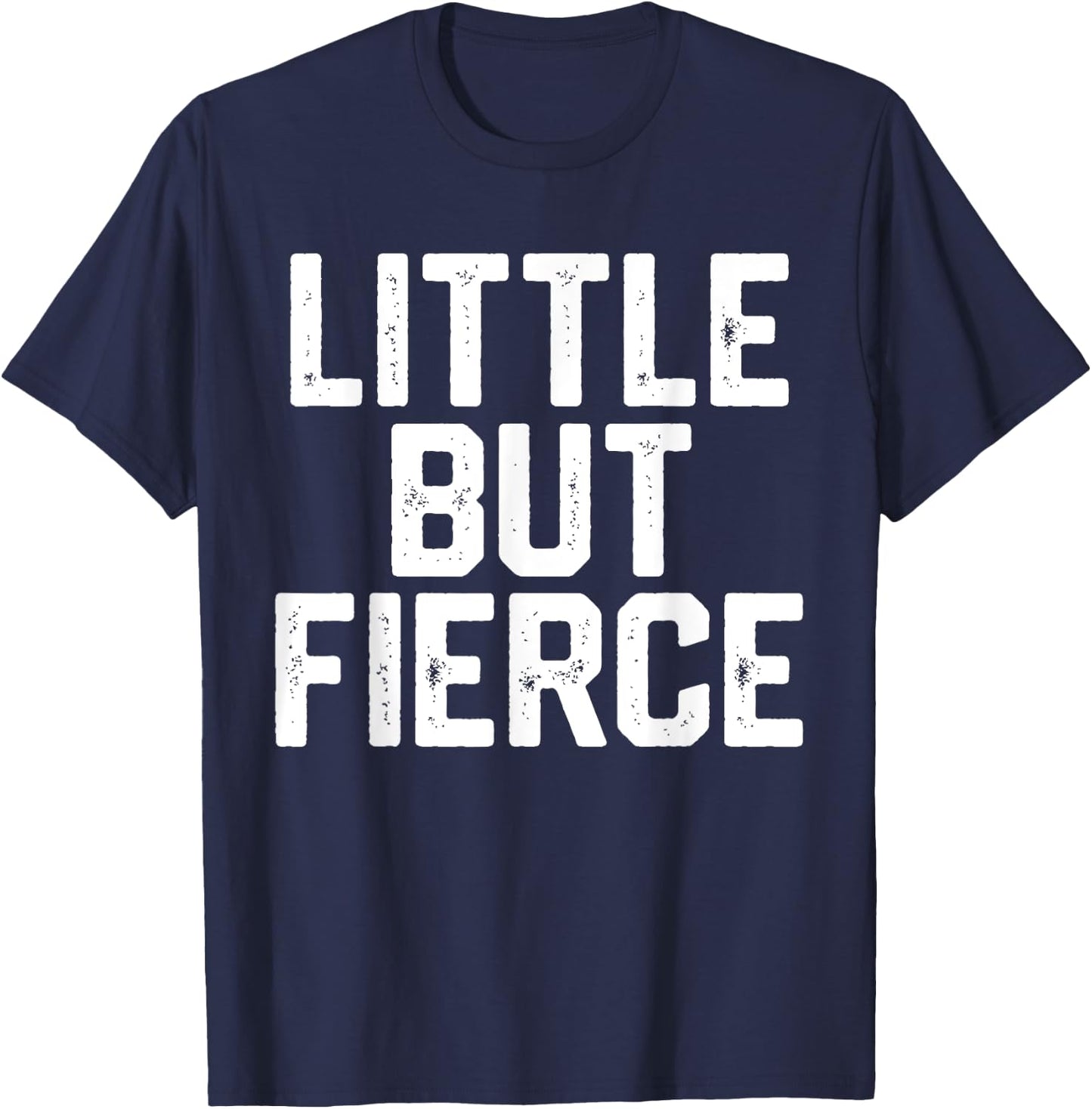 LITTLE BUT FIERCE Short People Funny Humor Workout Women Men T-Shirt - T-Shirt | Navy