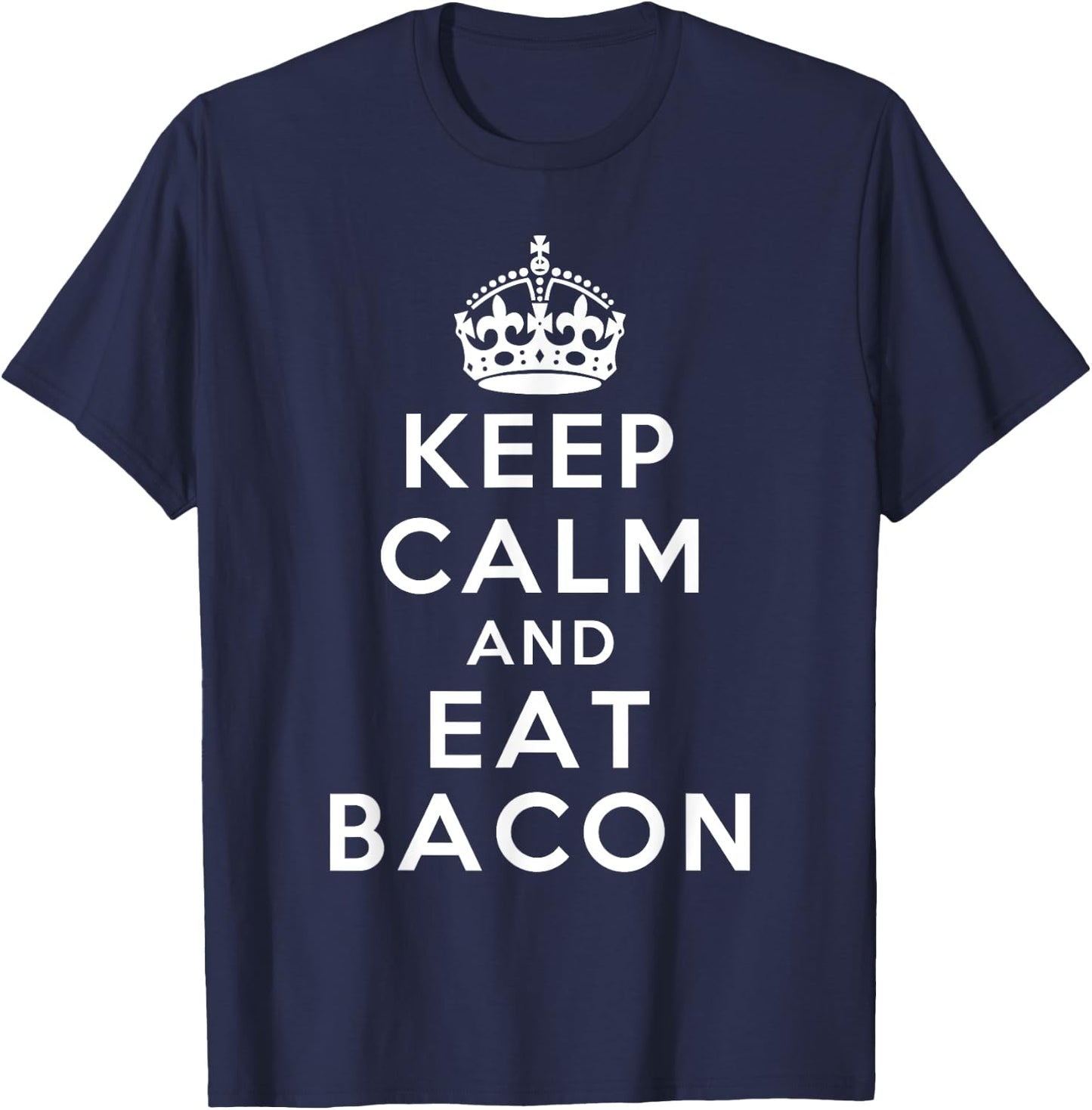 Keep Calm and Eat Bacon Classic Novelty Bacon T-Shirt - T-Shirt | Navy
