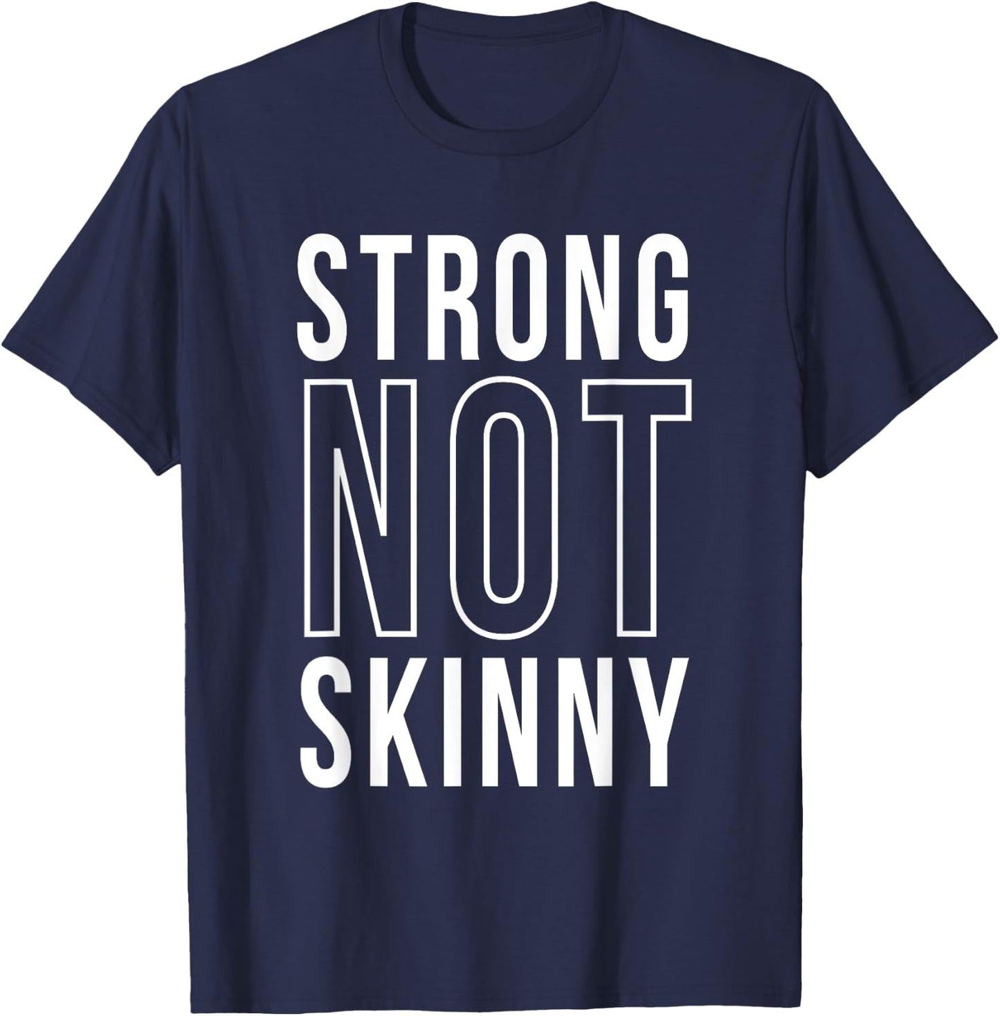 Strong Not Skinny Feminism Exercise Workout Strength Health T-Shirt - T-Shirt | Navy