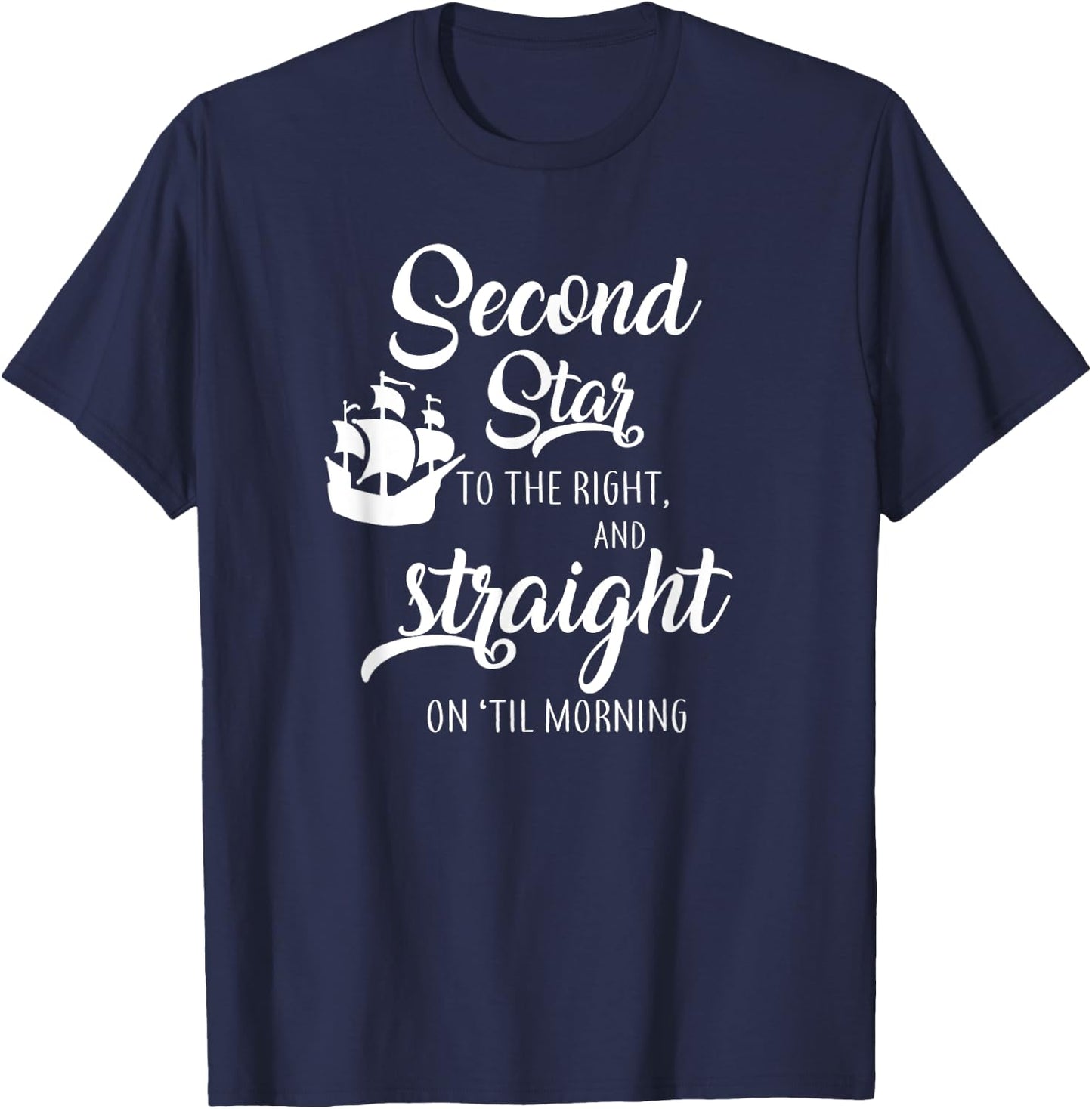 Second Star To The Right And Straight On Til Morning T-Shirt - T-Shirt | Navy