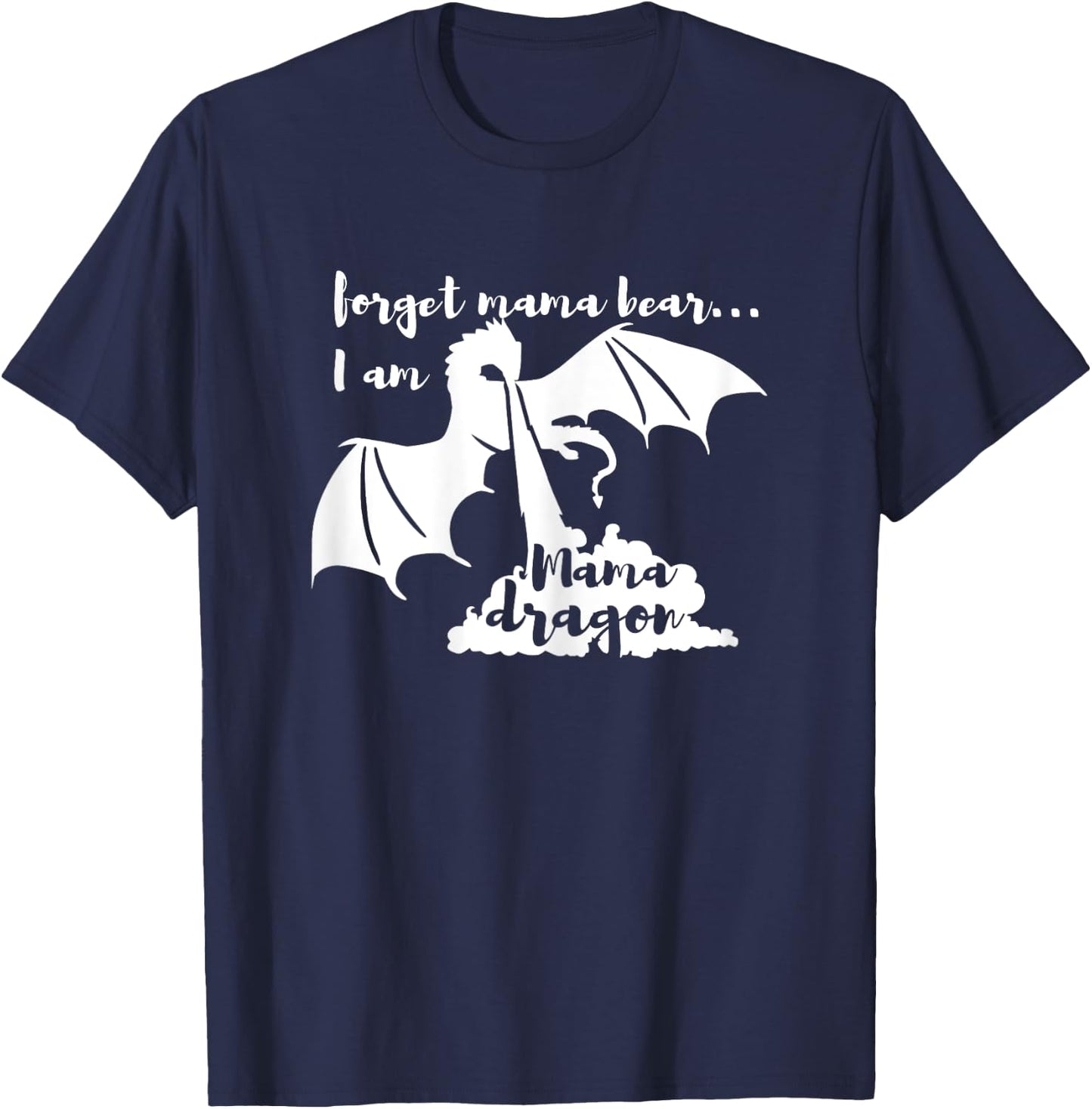 Mama Dragon- Forget Mama Bear T-Shirt - T-Shirt | Navy