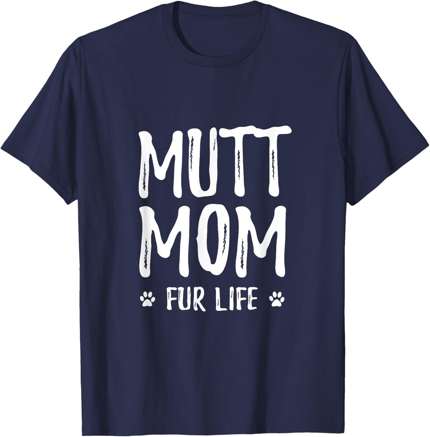 Mutt Mom Fur Life for Mutt Dog Mom Men Women Girls Kids T-Shirt - T-Shirt | Navy