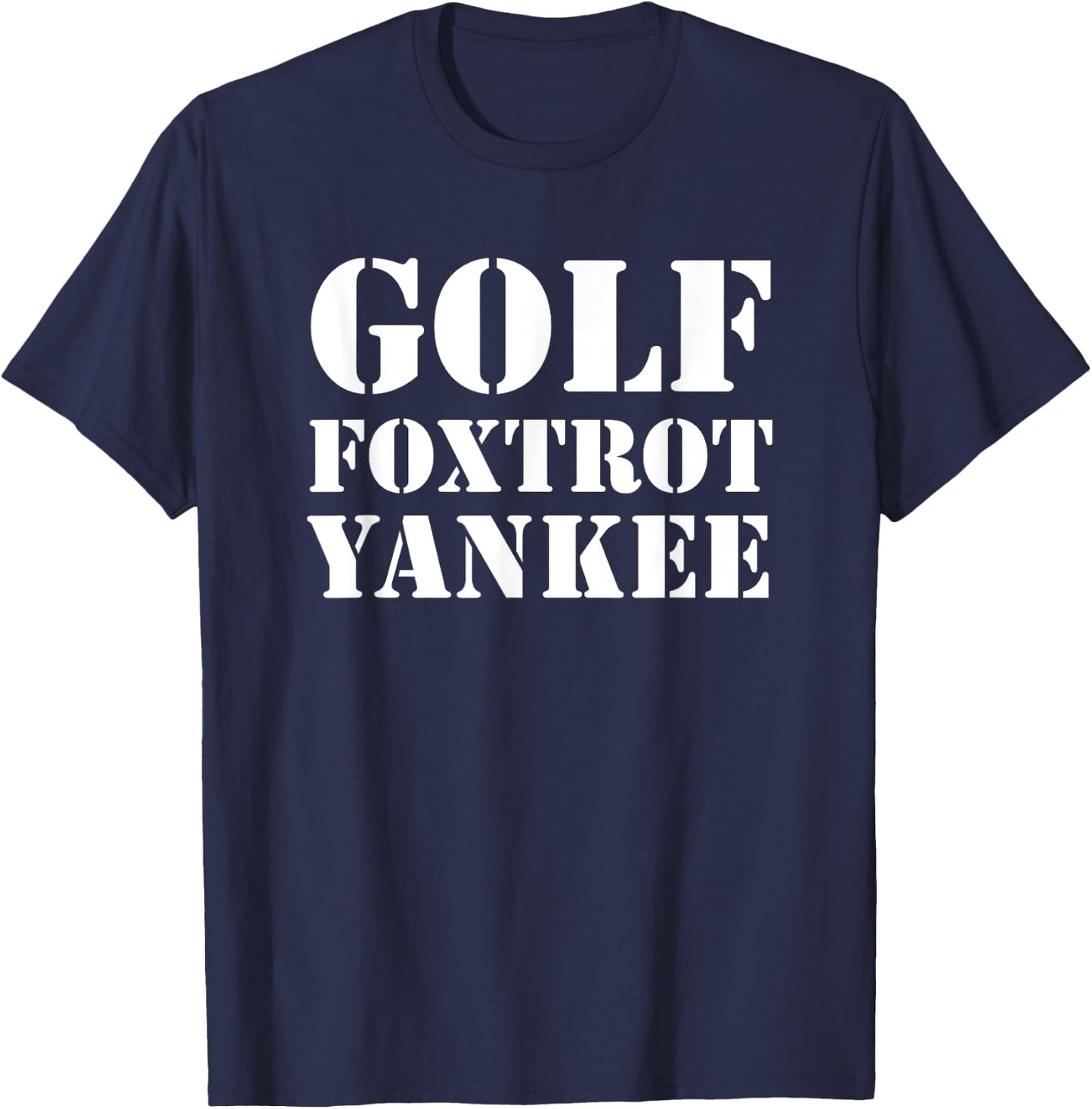 Golf Foxtrot Yankee Military Code T-Shirt - T-Shirt | Navy