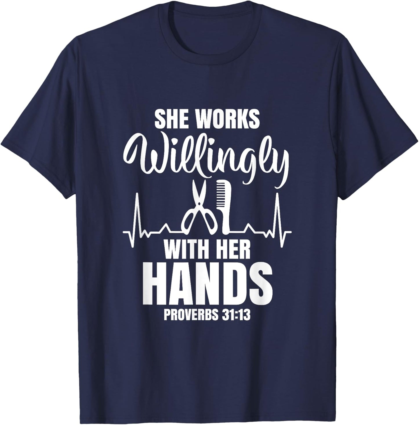 She Works Willingly With Her Hands Hairstylist Bible Verse T-Shirt - T-Shirt | Navy