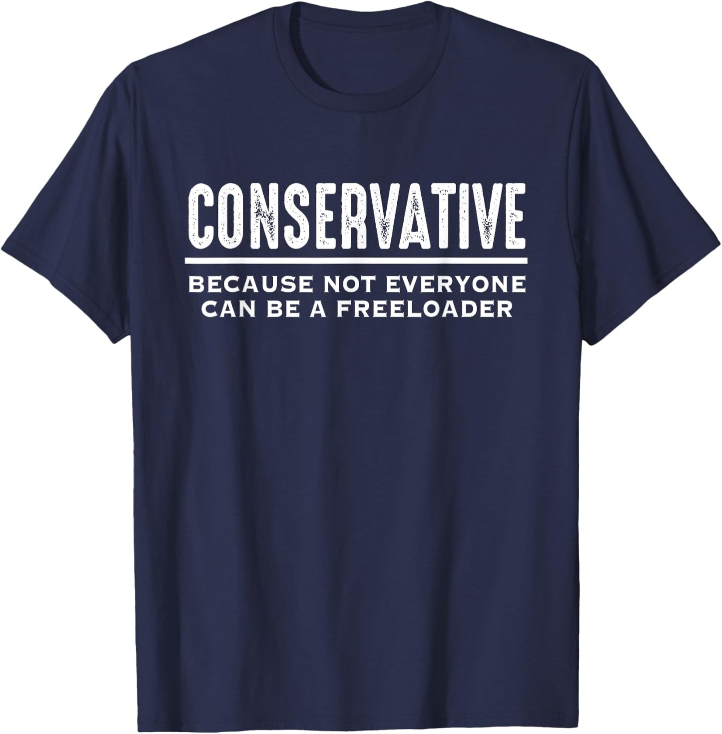 Conservative Republican Shirt Anti Liberal Freeloader T-Shirt - T-Shirt | Navy