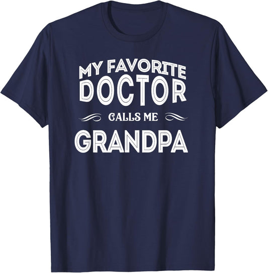 My Favorite Doctor Calls Me Grandpa Funny T-Shirt - T-Shirt | Navy