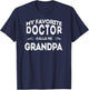 My Favorite Doctor Calls Me Grandpa Funny T-Shirt - T-Shirt | Navy