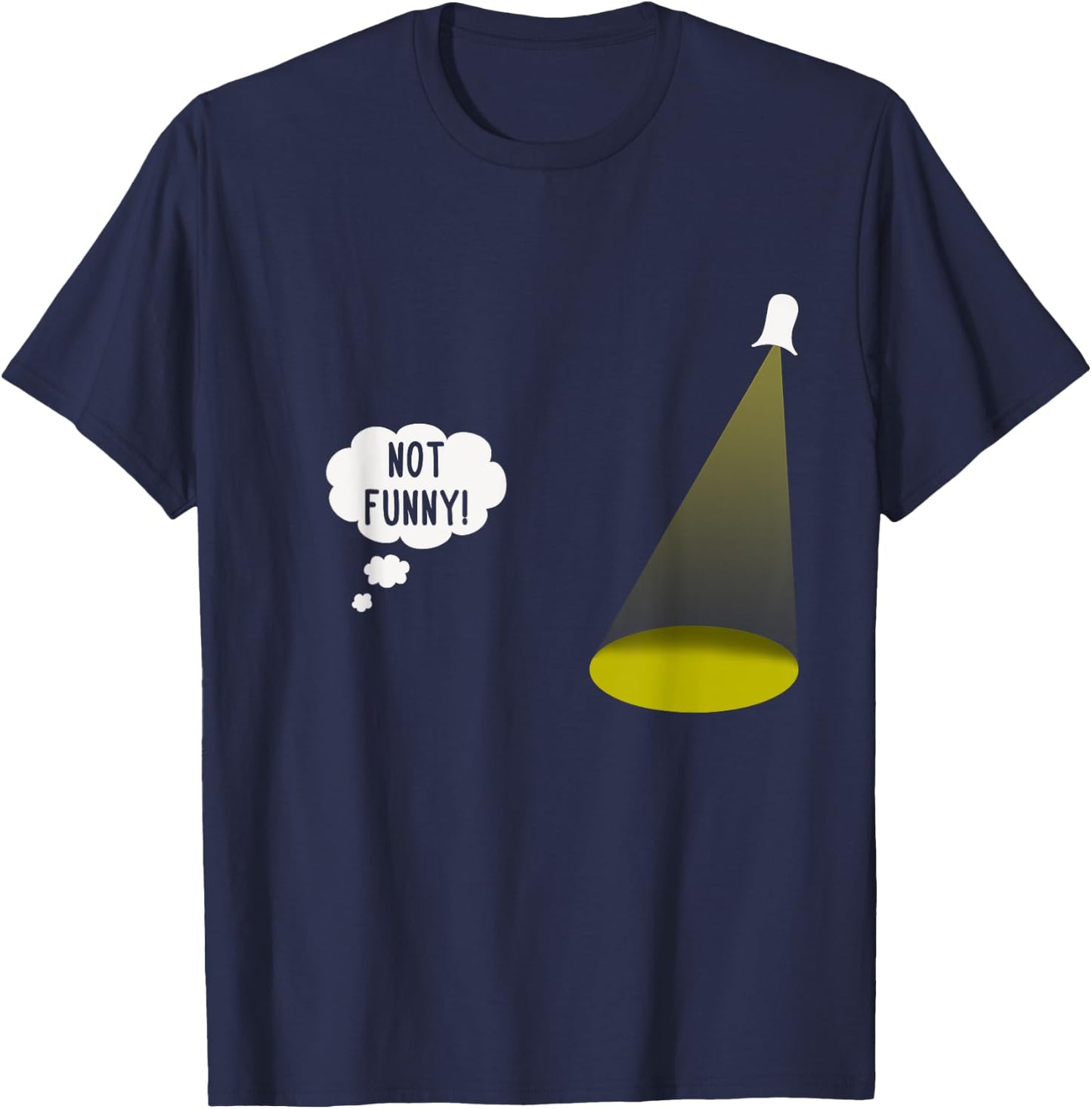 Not Funny Spotlight Joke Shirt Sarcastic Theatre Lover Gift T-Shirt - T-Shirt | Navy
