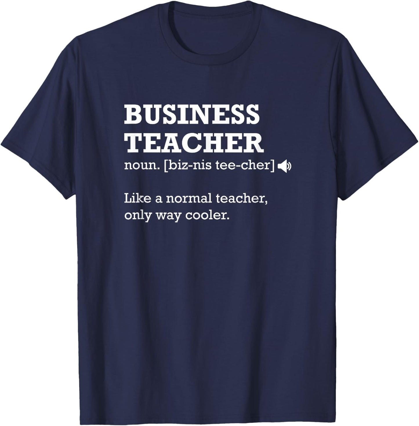 Business Teacher Like a Normal Teacher Only Way Cooler Men Women T-Shirt - T-Shirt | Navy