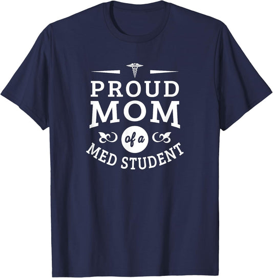 Proud Mom of a Med Student Shirt T-Shirt - T-Shirt | Navy