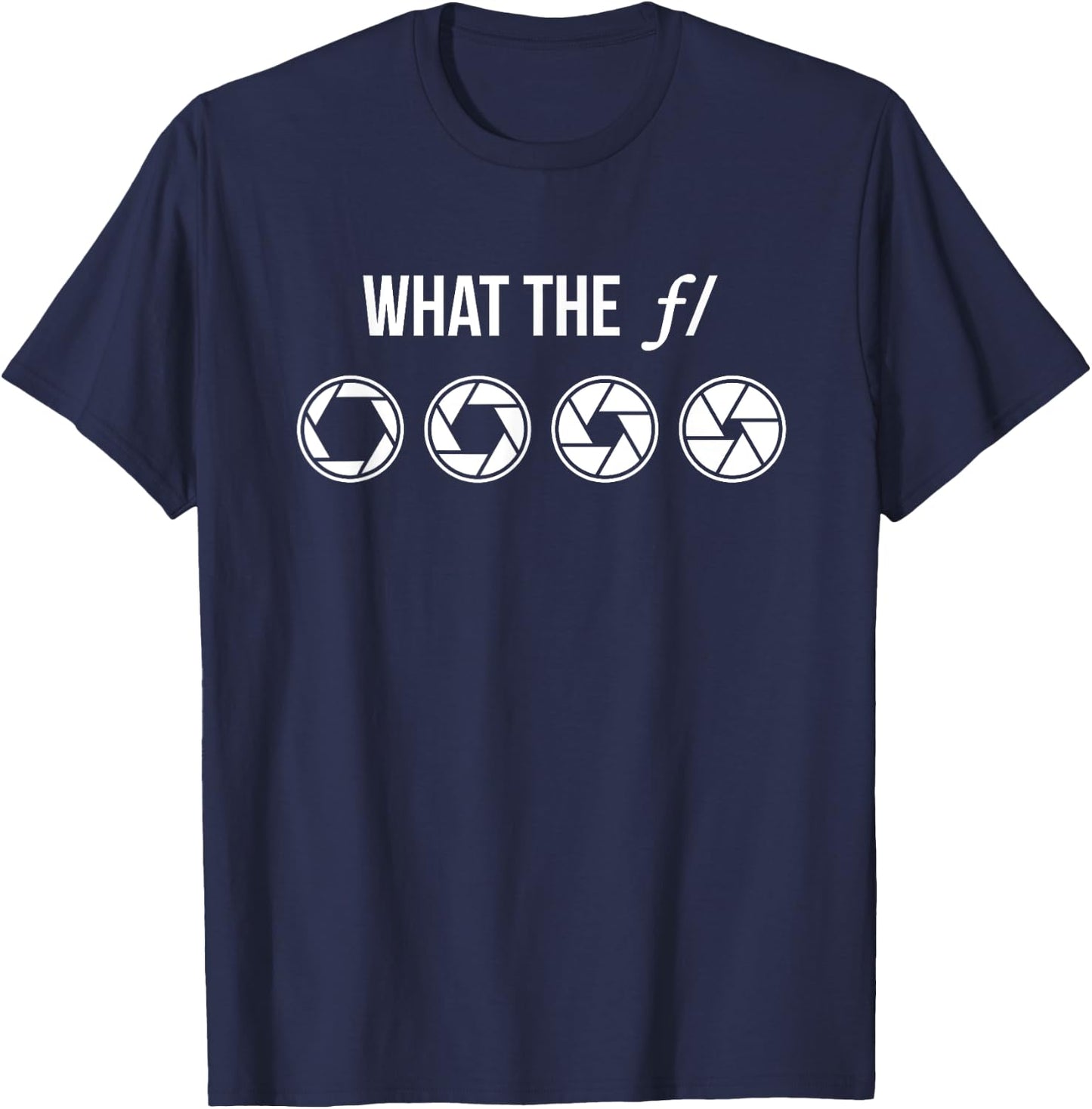 What The F Stop | Men's Photography Camera Lens Aperture T-Shirt - T-Shirt | Navy