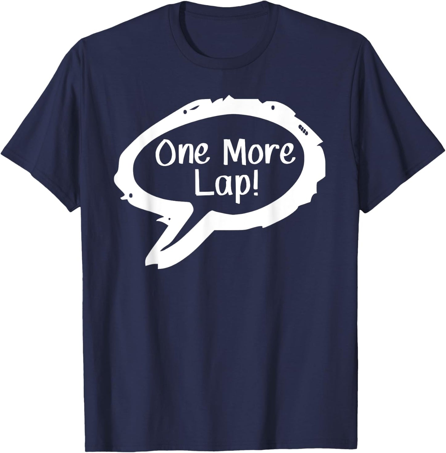 One More Lap! T-Shirt - T-Shirt | Navy