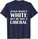 Jesus Wasn't White But The Was A Liberal T-Shirt - T-Shirt | Navy