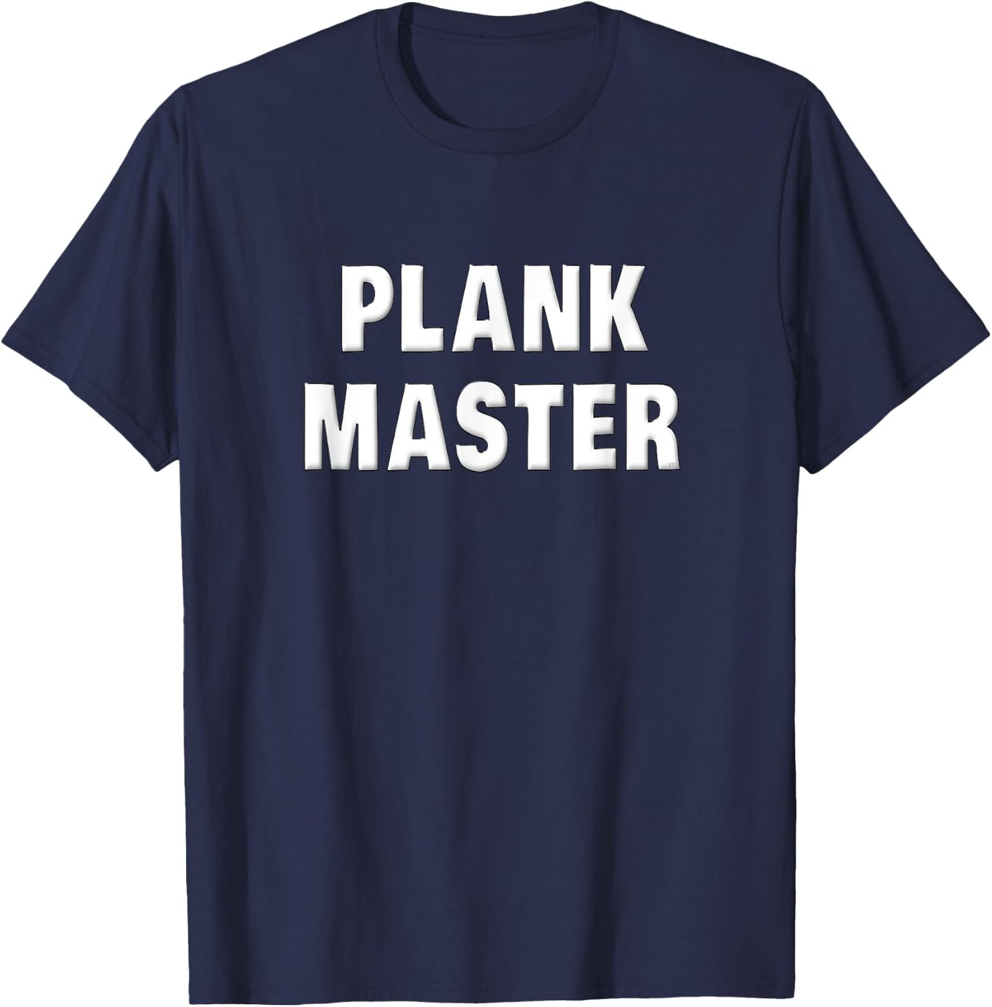 Plank Shirt Plank Master Funny Workout Saying Workout Gifts T-Shirt - T-Shirt | Navy
