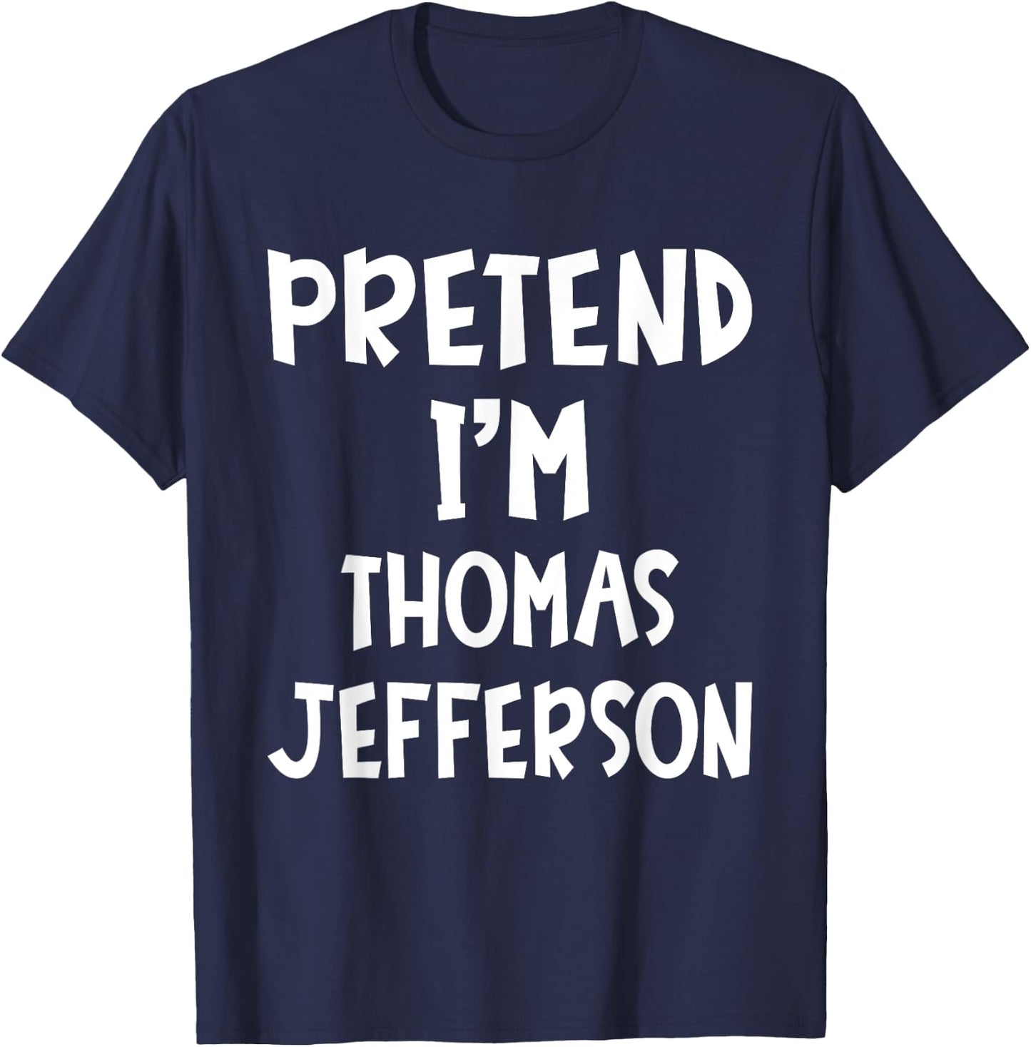 Pretend I'm Thomas Jefferson Matching Costume Lazy Halloween T-Shirt - T-Shirt | Navy