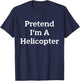 Pretend I'm A Helicopter Costume Funny Halloween Party T-Shirt - T-Shirt | Navy