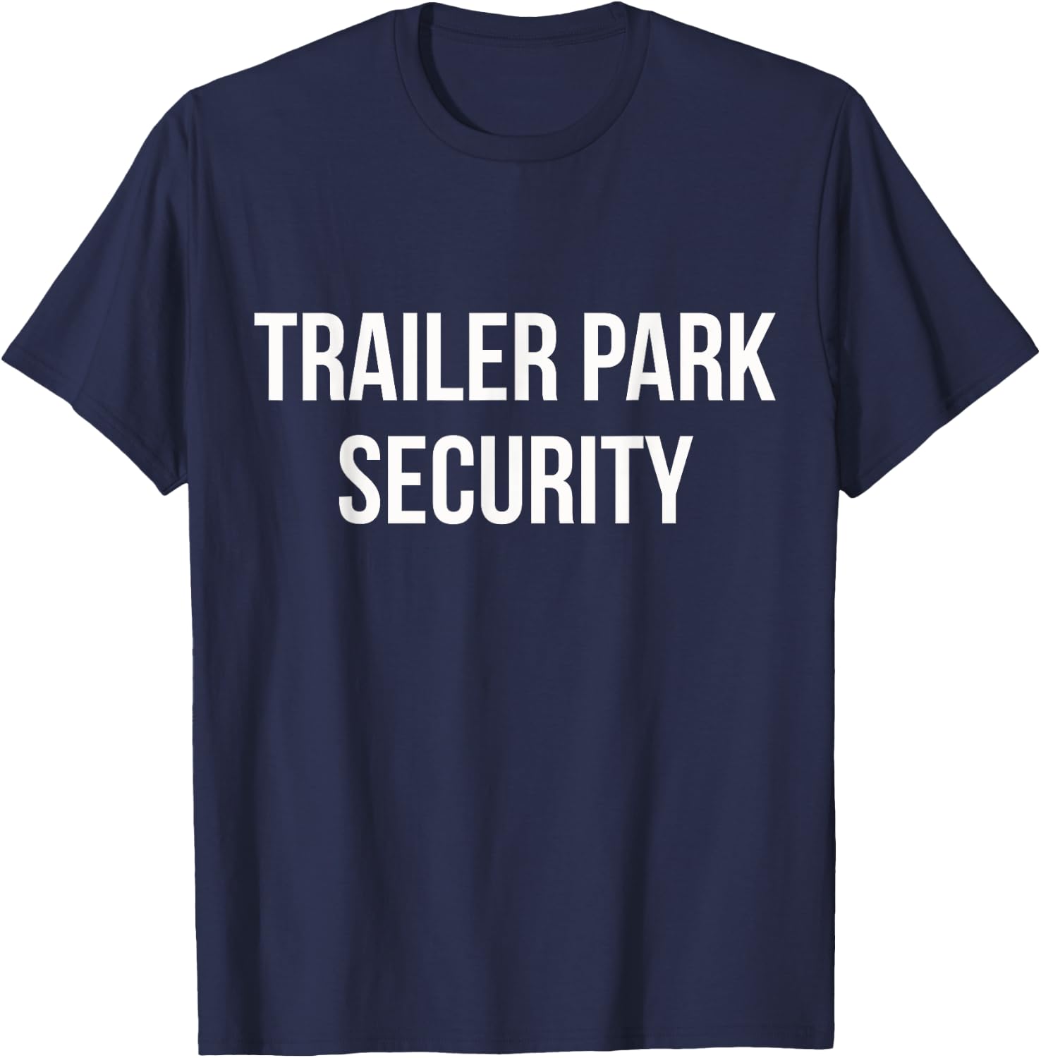 Trailer Park Security T-Shirt - T-Shirt | Navy