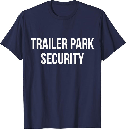 Trailer Park Security T-Shirt - T-Shirt | Navy