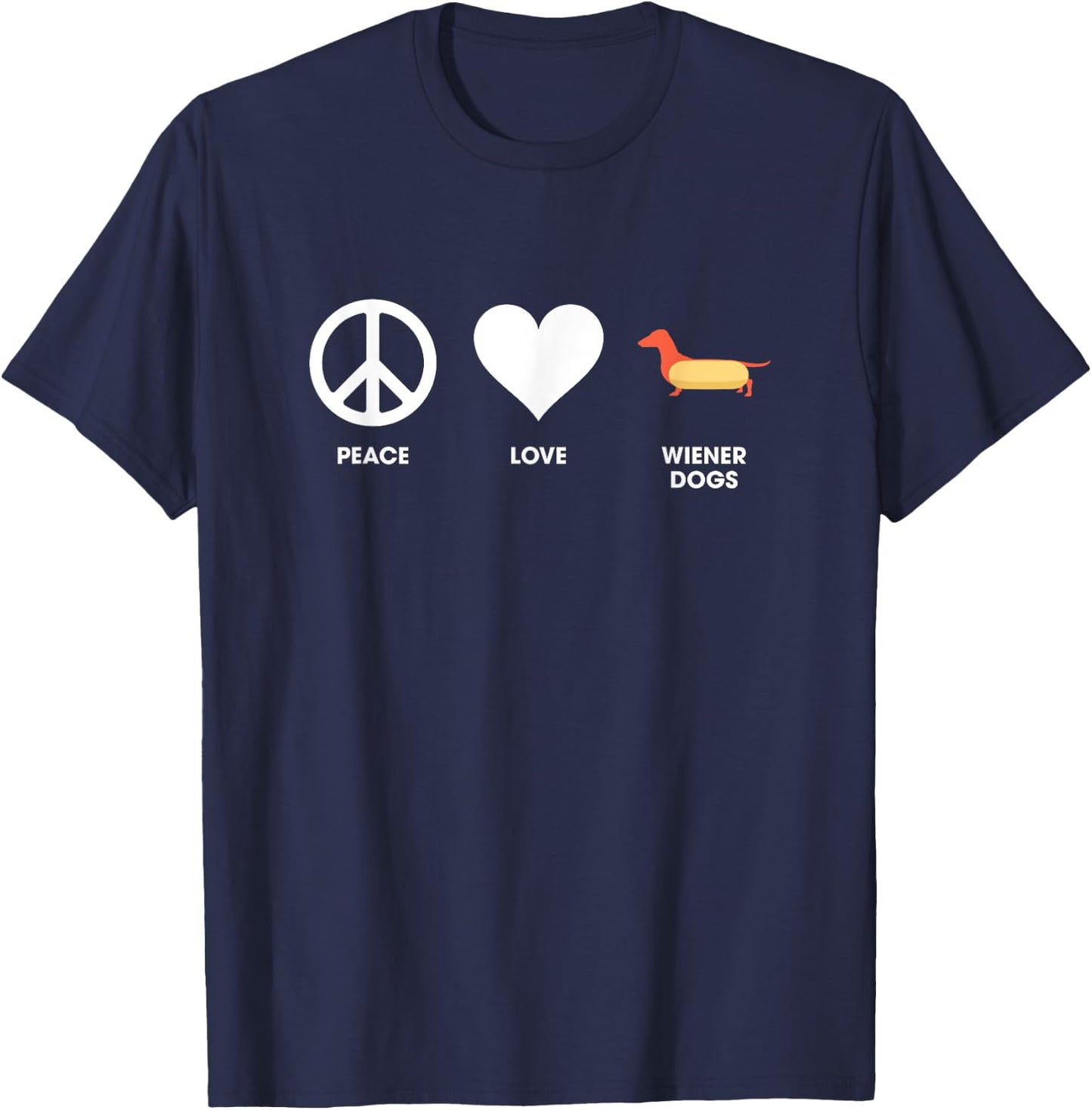 Peace Love and Wiener Dogs for Dachshund Owners T-Shirt - T-Shirt | Navy