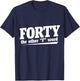 Forty the other F word shirt 40th birthday party T-Shirt - T-Shirt | Navy