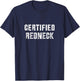Certified Redneck | Funny Redneck Shirt | Country Redneck T-Shirt - T-Shirt | Navy