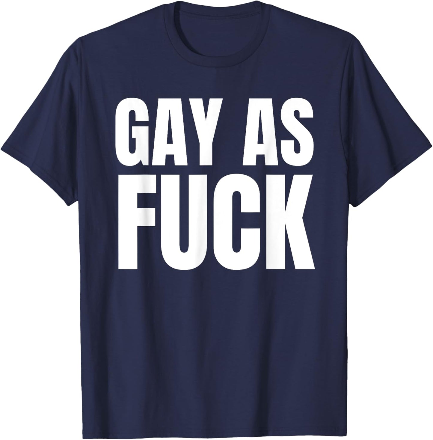 Gay as Fuck T-Shirt - T-Shirt | Navy
