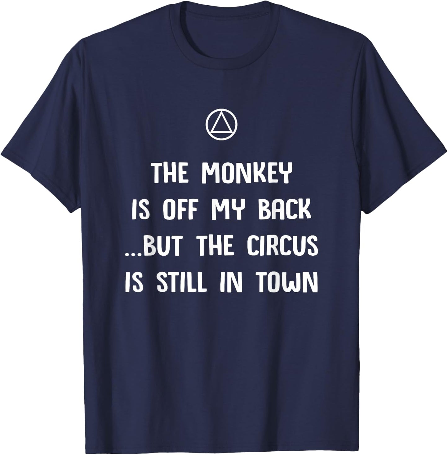 The Monkey Is Off My Back But... Funny AA Recovery Sobriety T-Shirt - T-Shirt | Navy