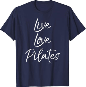 Funny Pilates Workout Gift Cute Live Love Pilates T-Shirt - T-Shirt | Navy