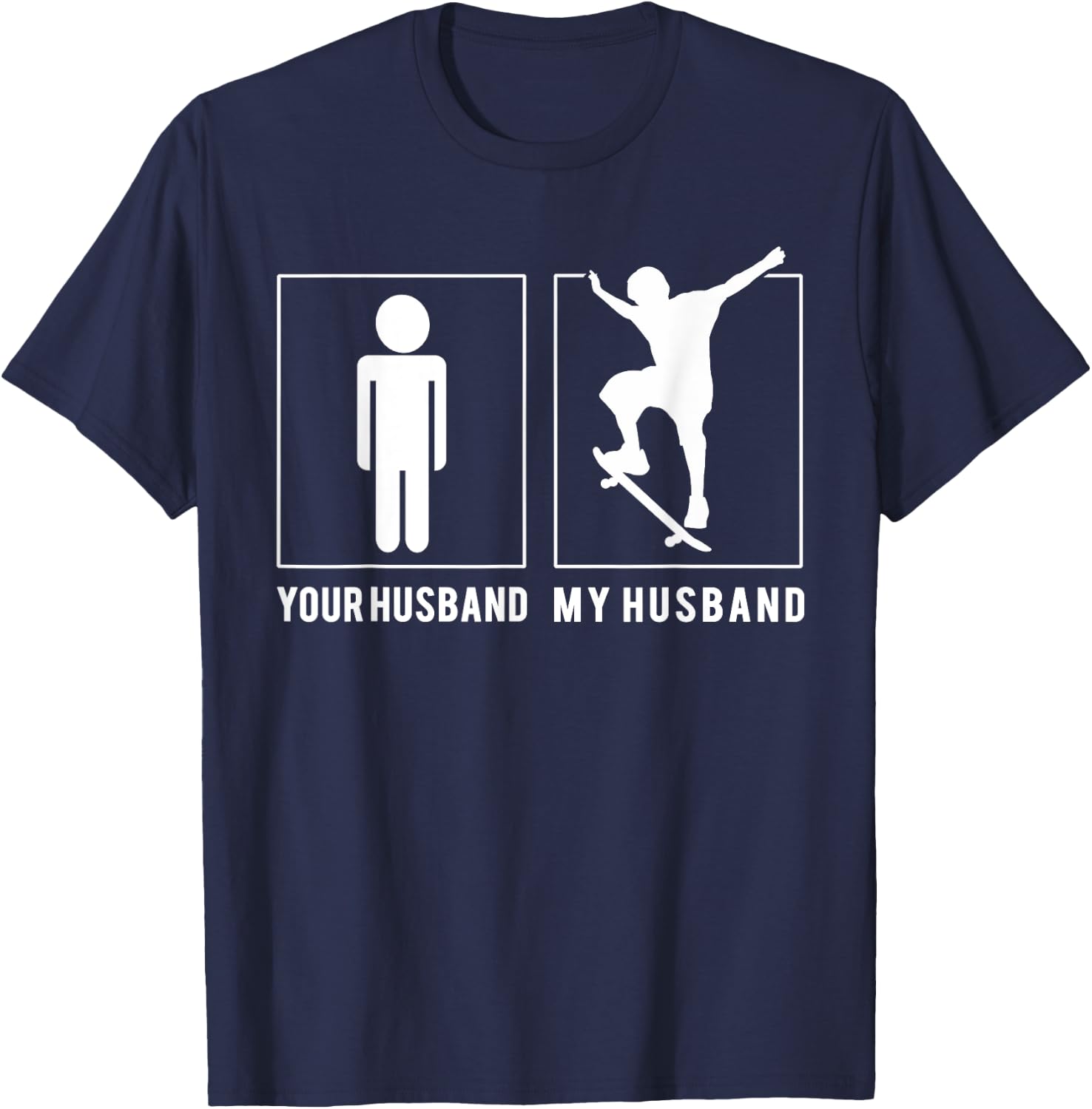 Skateboarding - Your Husband - My Husband T Shirts T-Shirt - T-Shirt | Navy