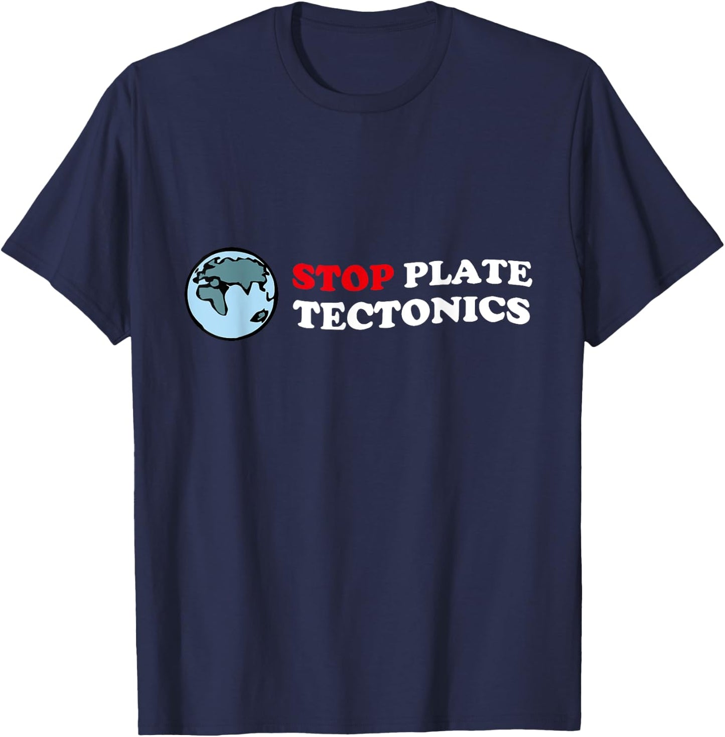 Stop Plate Tectonic Distressed Shirt for Geologist T-Shirt - T-Shirt | Navy