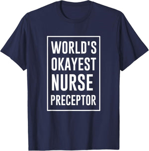 World's Okayest Nurse Preceptor T-Shirt - T-Shirt | Navy