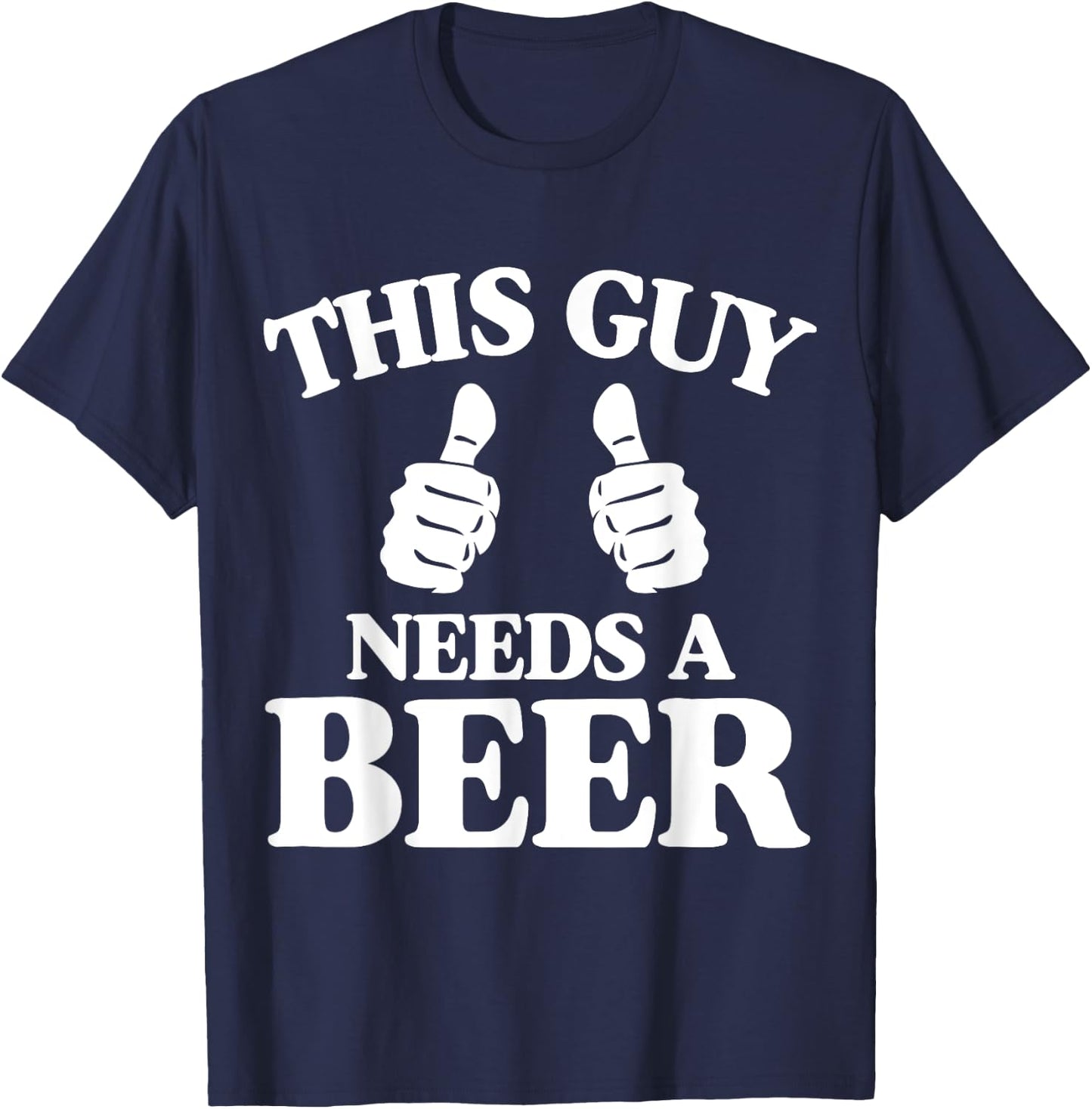 This Guy Needs A Beer Funny T-Shirt - T-Shirt | Navy