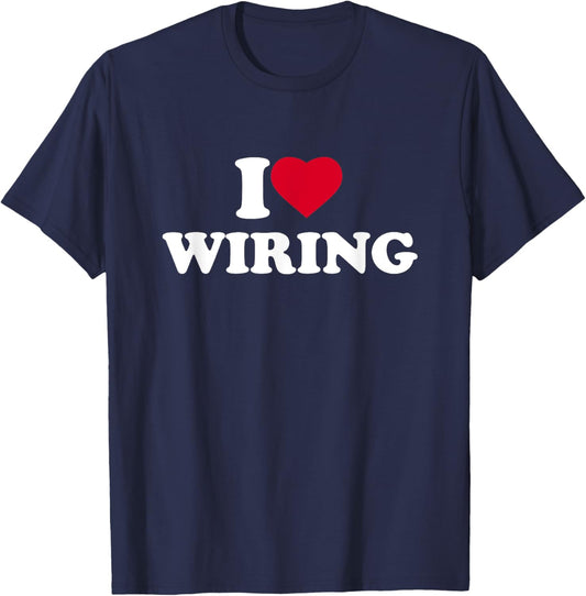 I Love Wiring I Heart Wiring Lover Electrician Electrical T-Shirt - T-Shirt | Navy