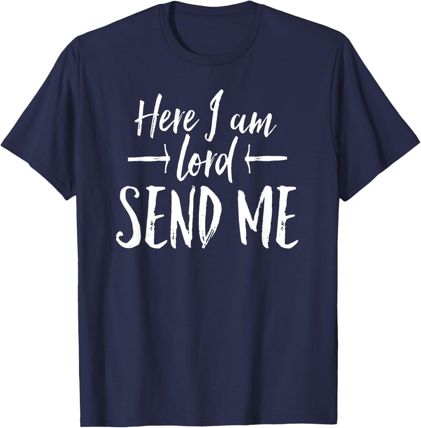Here I Am Lord Send Me T Shirt Angles Above Rise Me Up T-Shirt - T-Shirt | Navy