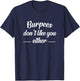 Funny Burpees Gift - Burpees Don't Like You Either T-Shirt - T-Shirt | Navy