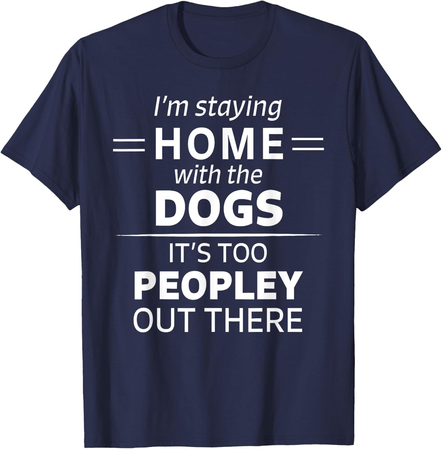 Funny It's Too Peopley Dog Lover Homebody Introvert Fun Gift T-Shirt - T-Shirt | Navy