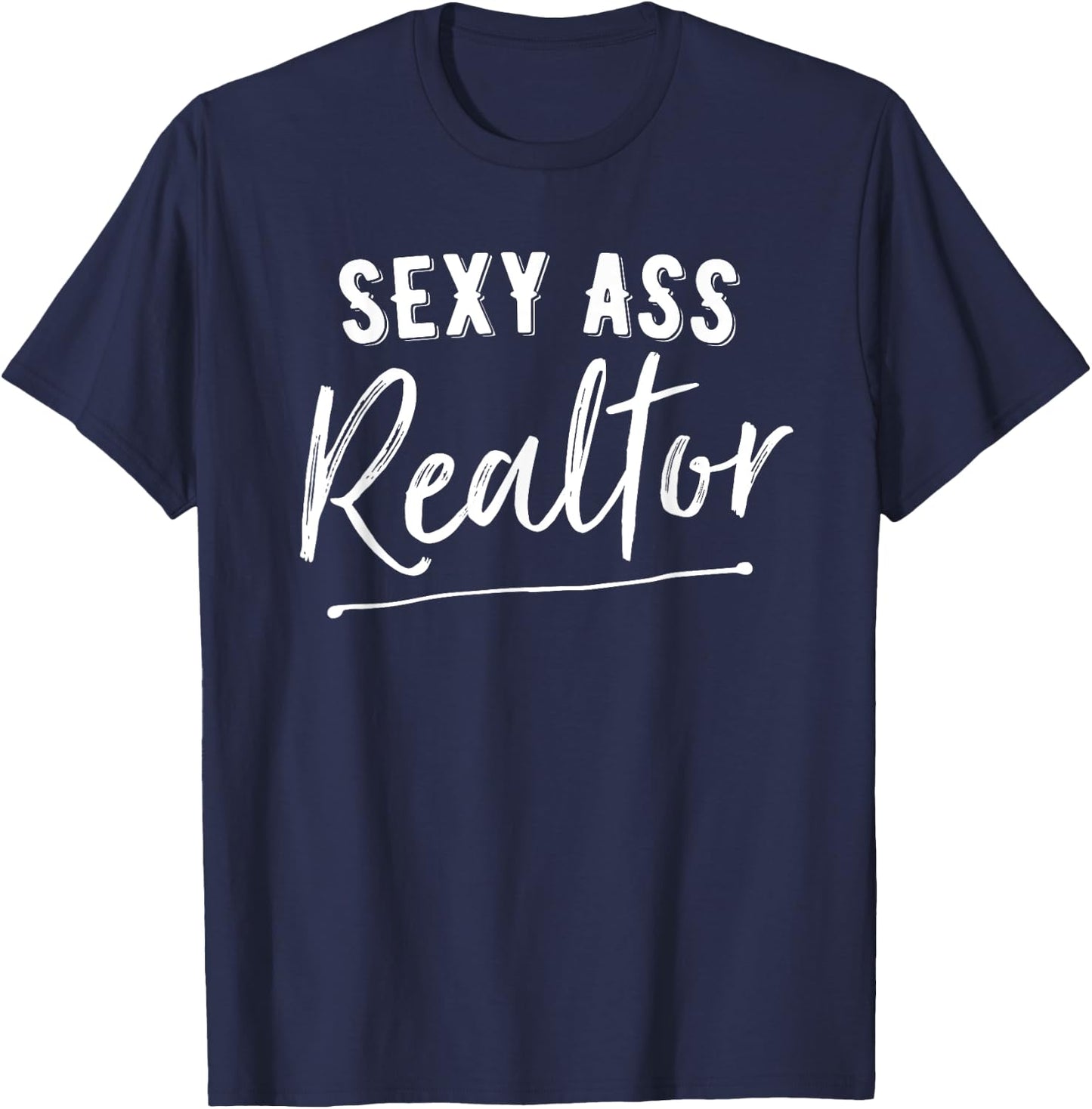 Sexy Ass Realtor Funny Real Estate T-Shirt - T-Shirt | Navy
